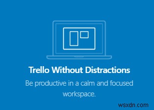 ट्रेलो डेस्कटॉप ऐप आपको अधिक कुशलता से काम करने में कैसे मदद करता है