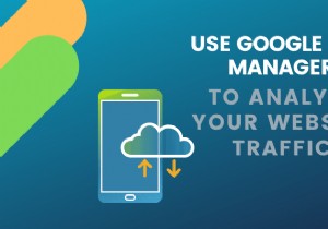 अपनी वेबसाइट के ट्रैफ़िक का विश्लेषण करने के लिए Google टैग प्रबंधक का उपयोग कैसे करें 