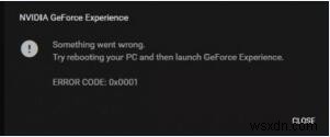 फिक्स्ड:GeForce अनुभव त्रुटि कोड 0x0001 त्रुटि 