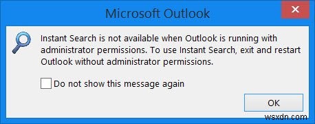 जब Outlook व्यवस्थापक अनुमतियों के साथ चल रहा हो तो तत्काल खोज उपलब्ध नहीं होती है 