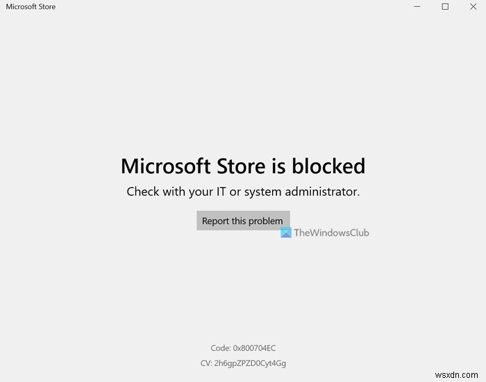 Microsoft Store को Windows 11 में व्यवस्थापक द्वारा अवरोधित किया गया है 