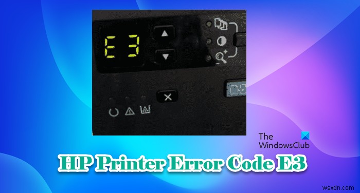 Windows कंप्यूटर पर HP प्रिंटर त्रुटि कोड E3 को ठीक करें 