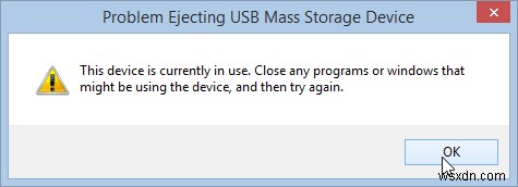 USB मास स्टोरेज डिवाइस को निकालने में समस्या, यह डिवाइस वर्तमान में उपयोग में है 