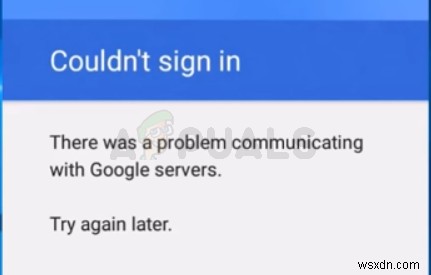 फिक्स:Google सर्वर के साथ संचार करने में कोई समस्या थी 