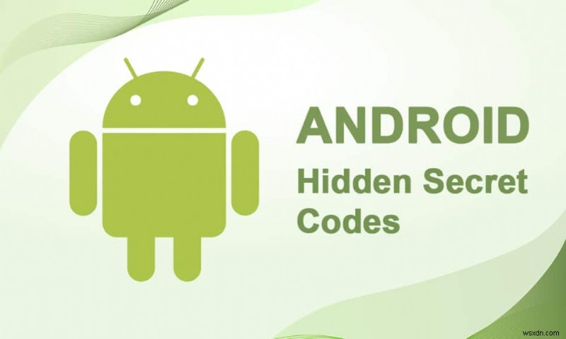 90+ छिपे हुए Android गुप्त कोड