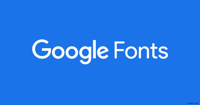 Google फ़ॉन्ट क्या हैं:Google फ़ॉन्ट्स का उपयोग कैसे करें और सब कुछ जानने के लिए