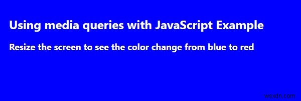 JavaScript के साथ मीडिया क्वेरीज का उपयोग कैसे करें?