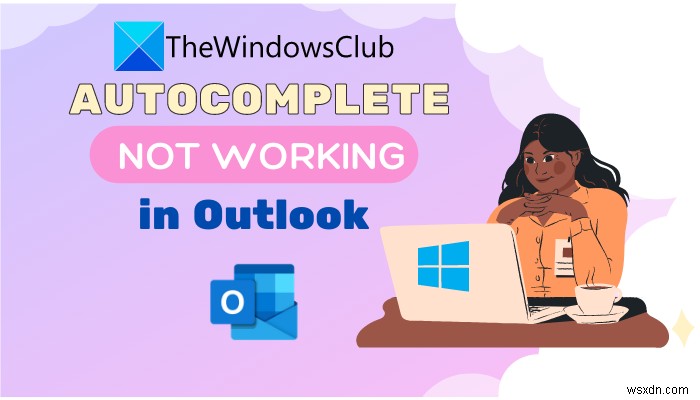 Outlook में ऑटोकंप्लीट सही ढंग से काम नहीं कर रहा है