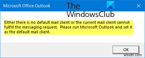 Outlook त्रुटि: The current mail client cannot fulfill the messaging request ठीक करें