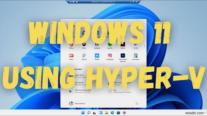 Windows 10 में Hyper-V का उपयोग करके Windows 11 कैसे इंस्टॉल करें