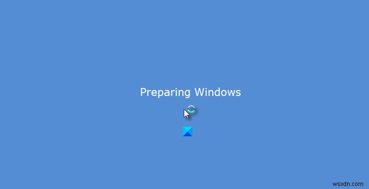 Windows 11/10  Preparing Windows  स्क्रीन पर अटका
