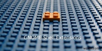 GNOME डेस्कटॉप को उपयोग में आसान बनाने के लिए 4 उपयोगी एक्सटेंशन