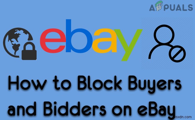 eBay पर खरीदारों और बिडर्स को कैसे ब्लॉक करें?