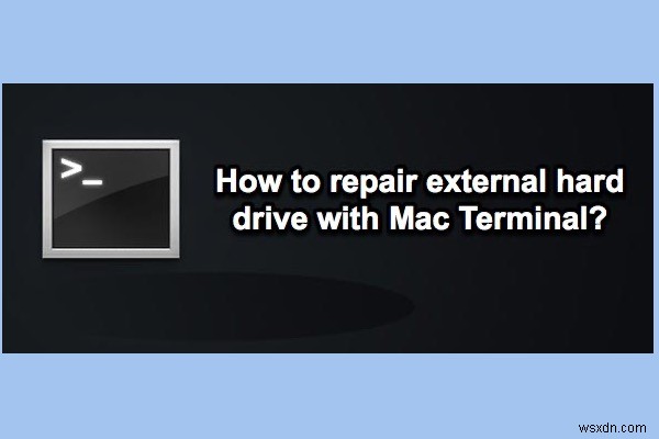 macOS टर्मिनल का उपयोग करके एक्सटर्नल हार्ड ड्राइव की मरम्मत करें: चरण-दर-चरण गाइड