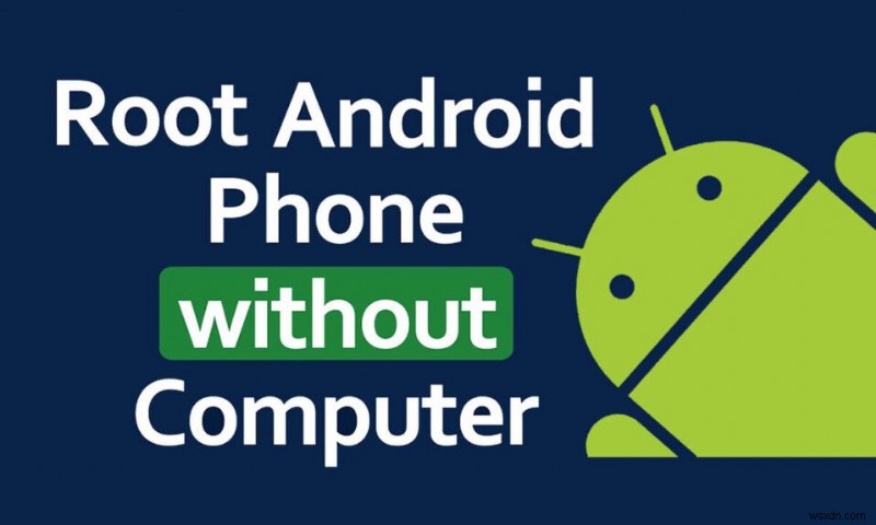 अपने Android डिवाइस को सुरक्षित रूप से रूट करें – PC की आवश्यकता नहीं