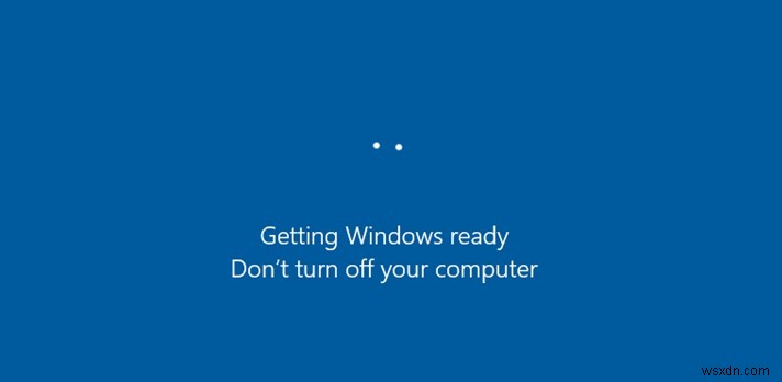 विंडोज  Getting Windows Ready  लूप में अटका पीसी ठीक करें (2022) - त्वरित और विश्वसनीय समाधान
