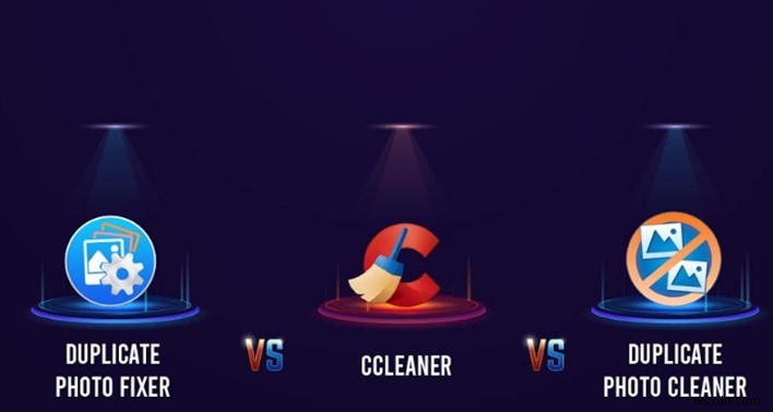 Duplicate Photo Fixer Pro vs Duplicate Photo Cleaner vs CCleaner: कौन सा सबसे अच्छा विकल्प है?