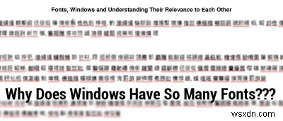 MTE बताते हैं:विंडोज में इतने सारे फॉन्ट क्यों हैं?
