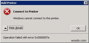 त्रुटि 0x0000007e:Windows नेटवर्क प्रिंटर से कनेक्ट नहीं हो सकता, ऑपरेशन विफल