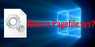 Windows में Pagefile.sys क्या है और आप इसे अपने लाभ के लिए कैसे संशोधित कर सकते हैं