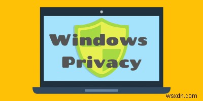 टेलीमेट्री सेटिंग प्रबंधित करने और Windows 10 में गोपनीयता में सुधार करने के लिए 5 उपयोगी टूल
