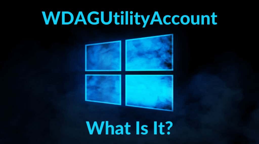 Windows पर Wdagutilityaccount क्या है और इसका उपयोग कैसे किया जाता है?