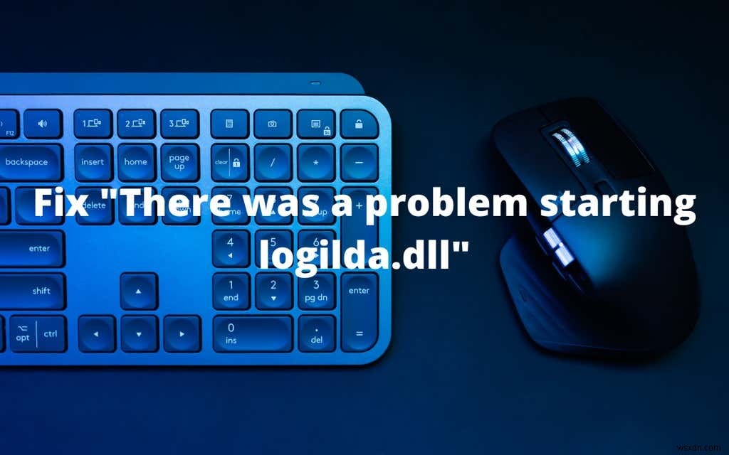 Windows 10 में  logilda.dll शुरू करने में एक समस्या थी  को कैसे ठीक करें