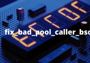 Windows पर एक खराब पूल कॉलर BSOD को कैसे ठीक करें