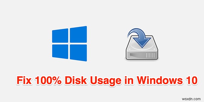 Windows 10 पर 100% डिस्क उपयोग को कैसे ठीक करें