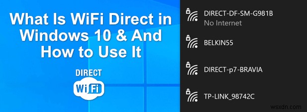 Windows 10 में WiFi Direct क्या है (और इसका उपयोग कैसे करें)