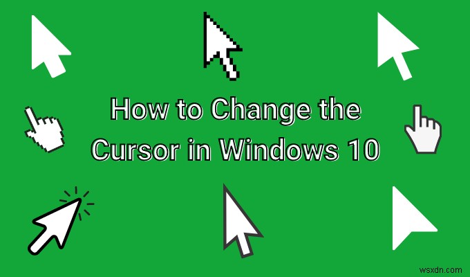 Windows 10 पर कर्सर कैसे बदलें