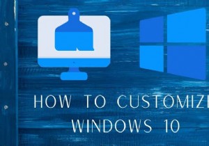 Windows 10 को कैसे अनुकूलित करें:एक संपूर्ण मार्गदर्शिका