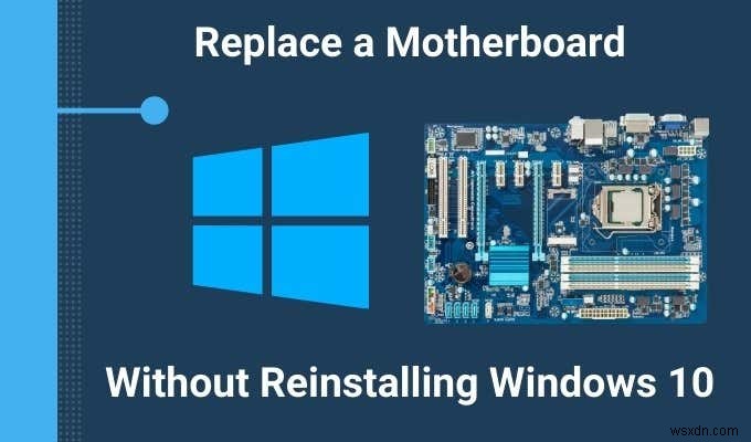 Windows 10 को पुनर्स्थापित किए बिना मदरबोर्ड को कैसे बदलें