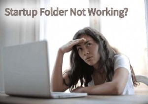 विंडोज 10 स्टार्टअप फोल्डर काम नहीं कर रहा है? कोशिश करने के लिए 8 समस्या निवारण युक्तियाँ 
