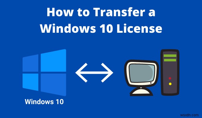 विंडोज 10 लाइसेंस को नए कंप्यूटर में कैसे ट्रांसफर करें