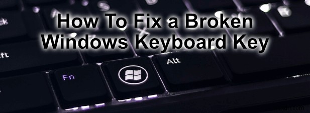 टूटे हुए विंडोज कीबोर्ड की को कैसे ठीक करें