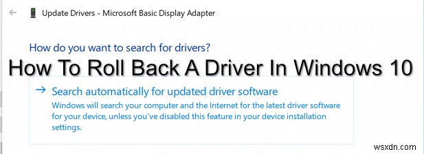 Windows 10 में ड्राइवर को कैसे रोल बैक करें