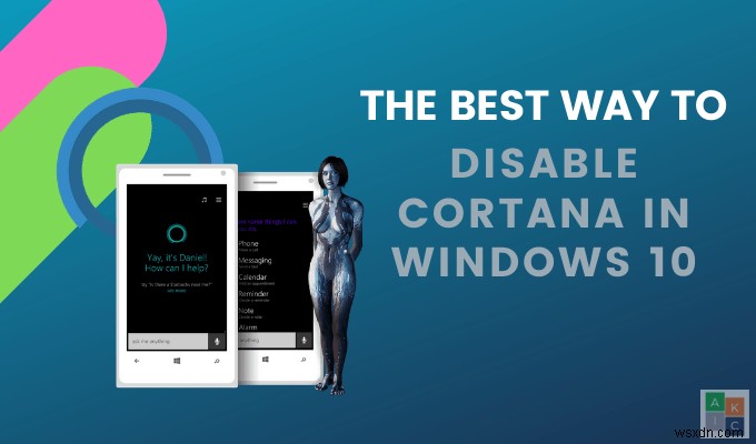 Windows 10 में Cortana को अक्षम करने का सबसे अच्छा तरीका