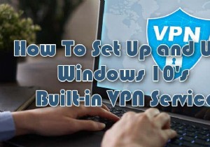 Windows 10 बिल्ट-इन VPN सर्विस कैसे सेट करें