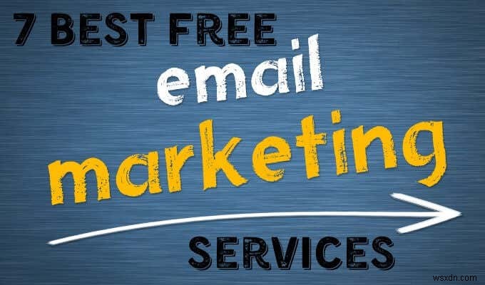 7 सर्वश्रेष्ठ मुफ्त ईमेल मार्केटिंग सेवाएं (सितंबर 2020)