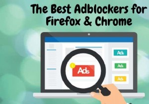 फ़ायरफ़ॉक्स और क्रोम के लिए सर्वश्रेष्ठ एडब्लॉकर्स