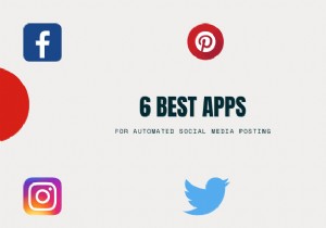 स्वचालित सोशल मीडिया पोस्टिंग के लिए 6 सर्वश्रेष्ठ ऐप्स
