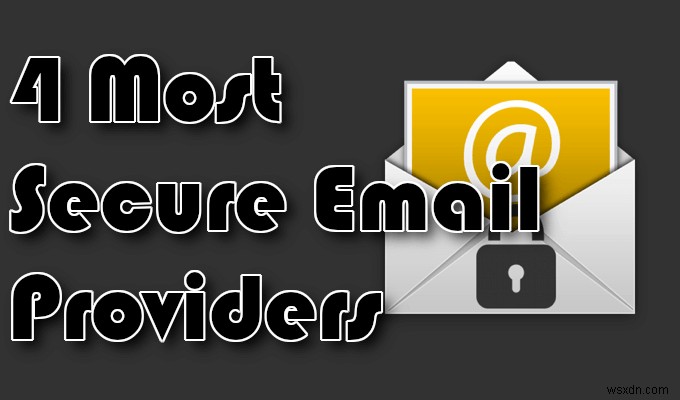 4 सबसे सुरक्षित ईमेल प्रदाता 