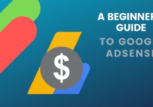 शुरुआती के लिए Google Adsense का उपयोग कैसे करें 