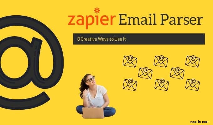 जैपियर ईमेल पार्सर:इसका उपयोग करने के 3 रचनात्मक तरीके 