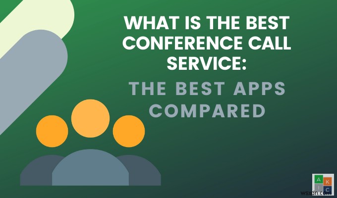 सर्वश्रेष्ठ कॉन्फ़्रेंस कॉल सेवा क्या है - तुलना किए जाने वाले सर्वश्रेष्ठ ऐप्स