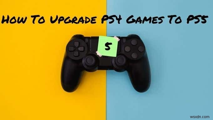 PS4 गेम्स को PS5 में अपग्रेड कैसे करें 