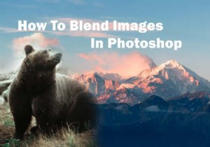 Photoshop में इमेज ब्लेंड कैसे करें