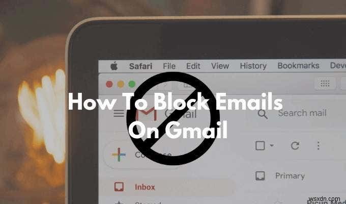 जीमेल पर ईमेल कैसे ब्लॉक करें 