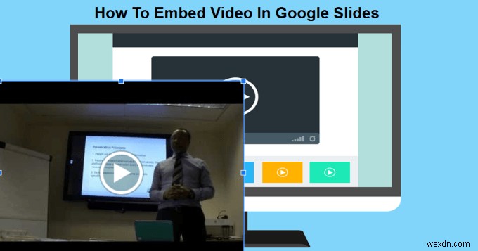 वीडियो को Google स्लाइड में कैसे एम्बेड करें